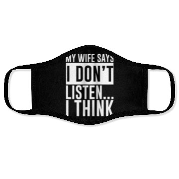 Discover My Wife Says I Don't Listen, I Think 4 Face Masks