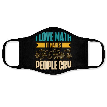 Discover I Love Math It Makes People Cry Math Teacher Face Masks