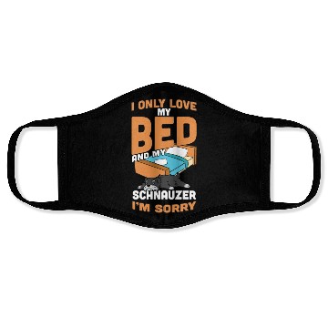 Discover I Only Love My Bed And My Schnauzer Face Masks