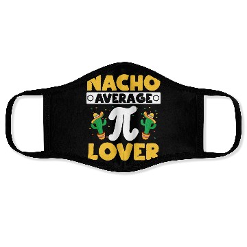 Discover Nacho Average Pi Lover Math Teacher Pi Day Face Masks