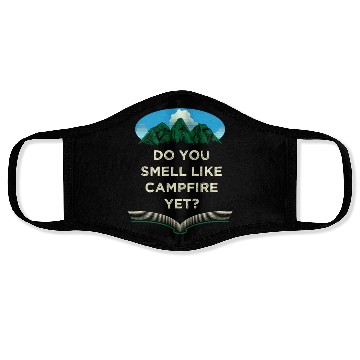 Discover Do You Smell Like Campfire Yet Camping Wildlife Ca Face Masks
