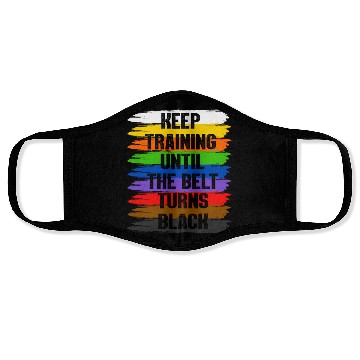 Discover Keep Training Until The Belt Turns Black Face Masks