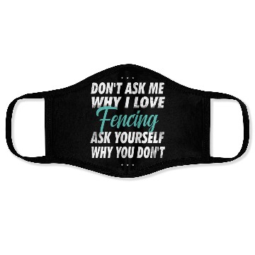 Discover Don't ask me why i love Fencing Face Masks