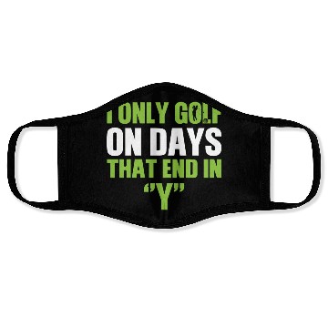 Discover i only golf on days that end Fathers Day Face Masks