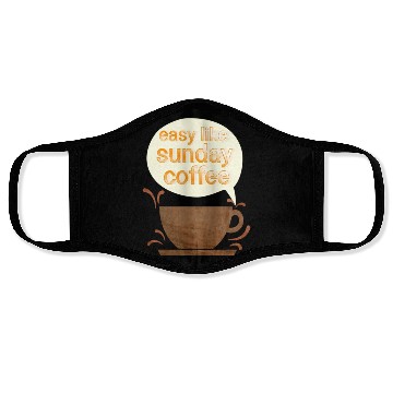 Discover Easy like sunday coffee Face Masks