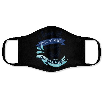 Discover i love it when my wife lets me go fishing Face Masks