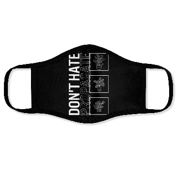 Discover Don't Hate Propagate, Garden Plant Gardening Face Masks