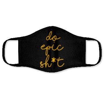Discover Funny sayings - DO EPIC SHIT Face Masks