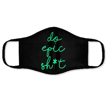Discover Funny sayings - DO EPIC SHIT Face Masks
