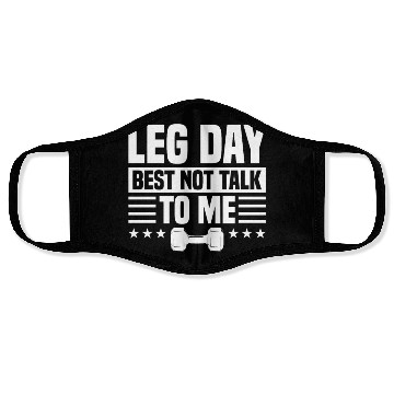 Discover Leg Day Best Not Talk To Me Funny For Weight Lifte Face Masks
