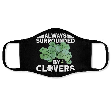 Discover Always Surrounded By Clovers - St Patricks Day Face Masks