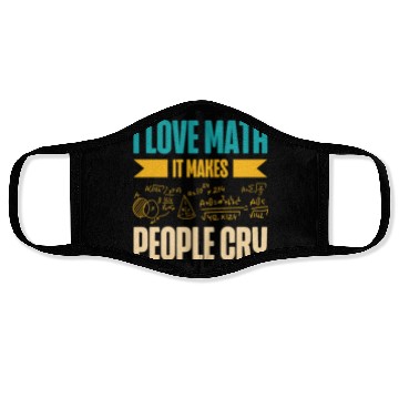 Discover I Love Math It Makes People Cry Math Teacher Face Masks
