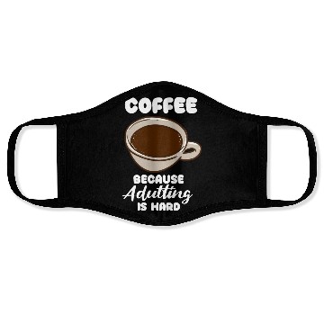 Discover Coffee Because Adulting Is Hard Face Masks