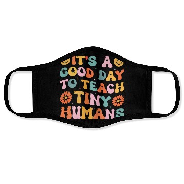 Discover It's A Good Day To Teach Tiny Humans Funny Teacher Face Masks