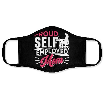 Discover Proud Self Employed Mom Job Freelancer Boss Work Face Masks