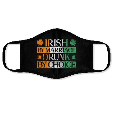 Discover Irish By Marriage Drunk By Choice - St Patricks Face Masks