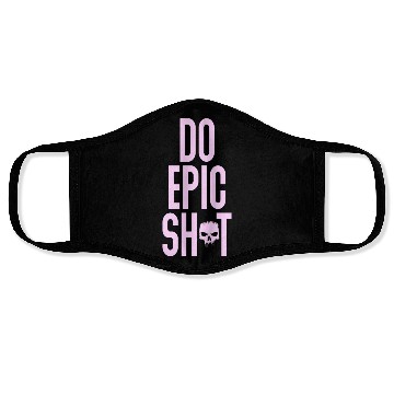Discover Funny sayings - DO EPIC SHIT Face Masks