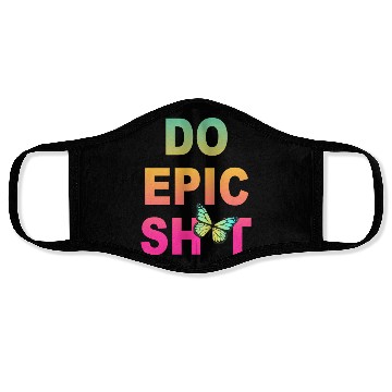 Discover Funny sayings - DO EPIC SHIT Face Masks