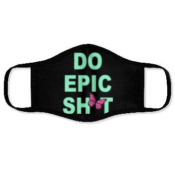 Discover Funny sayings - DO EPIC SHIT Face Masks