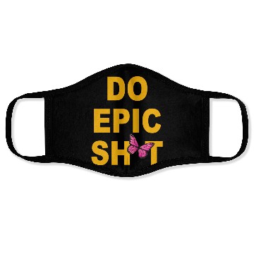 Discover Funny sayings - DO EPIC SHIT Face Masks