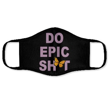 Discover Funny sayings - DO EPIC SHIT Face Masks