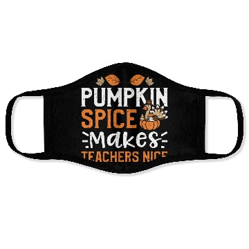 Discover Pumpkin Spice Makes Teachers Nice Face Masks