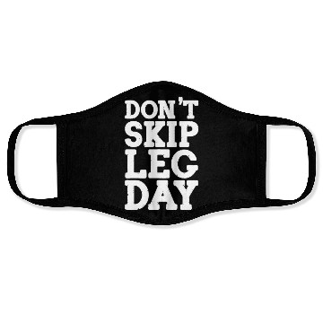 Discover Don't Skip Leg Day, Bodybuilding Face Masks