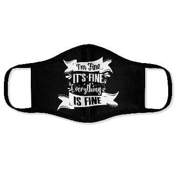 Discover I'm Fine It's Fine Everything Is Fine | Fun Quote Face Masks