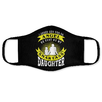 Discover I asked God For An Angel He Sent Smartass Daughter Face Masks