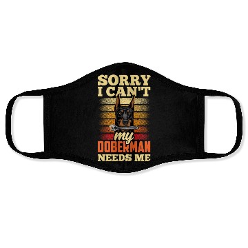 Discover Sorry I Can't My Doberman Needs Me Pet Puppy Dog Face Masks
