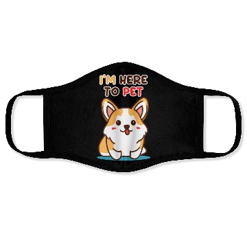 Discover Im Here To Pet Corgi Face Masks