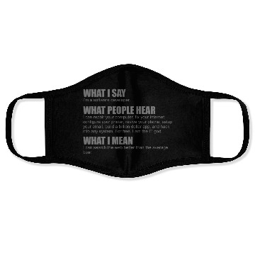 Discover What I say I m a software developer what people he Face Masks