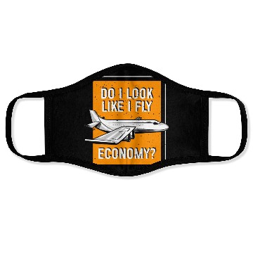 Discover Do I Look Like I Fly Economy First Class Frequent Face Masks