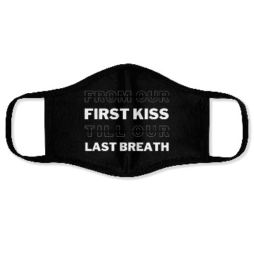 Discover First Kiss And Last Breath That's What I Remember Face Masks