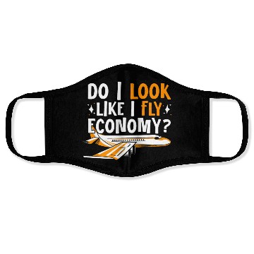 Discover Do I Look Like I Fly Economy First Class Frequent Face Masks