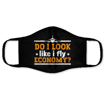 Discover Do I Look Like I Fly Economy First Class Frequent Face Masks