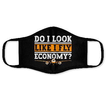 Discover Do I Look Like I Fly Economy First Class Frequent Face Masks
