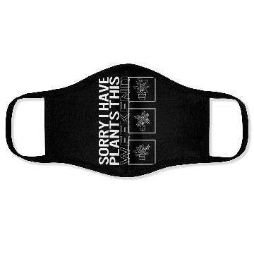 Discover Sorry I Have Plants This Weekend, Garden Plant Face Masks