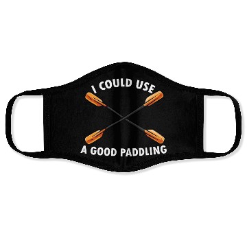 Discover I Could Use A Good Paddling Kayak Paddling Canoe Face Masks