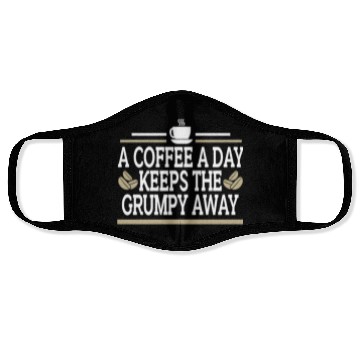 Discover Coffee A Day Keeps Grumpy Away Funny Coffee Lover Face Masks