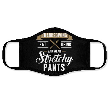 Discover Eat Drink Wear Stretchy Pants Funny Thanksgiving d Face Masks
