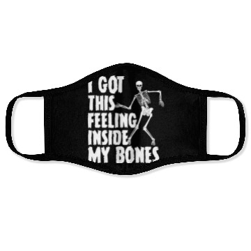 Discover I Got This Feeling Inside My Bones Funny Halloween Face Masks