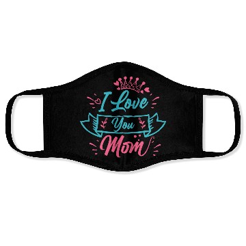 Discover I love you mom - Mother Day Face Masks