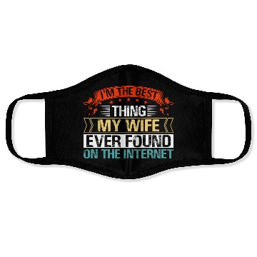 Discover I'm The Best Thing My Wife Ever Found Face Masks