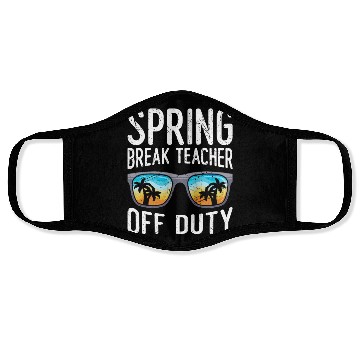 Discover Spring break teacher off duty vacation teacher Face Masks