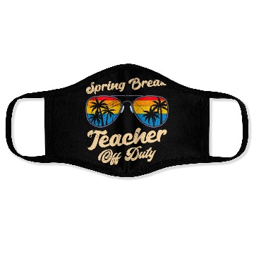 Discover Spring break teacher off duty vacation teacher Face Masks