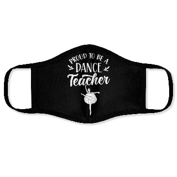 Discover Proud To Be A Dance Teacher Teach Dancing Dancer Face Masks