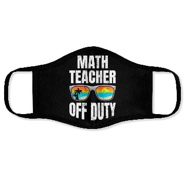 Discover Mathematics Teacher off duty vacation Math teacher Face Masks