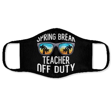 Discover Spring break teacher off duty vacation teacher Face Masks