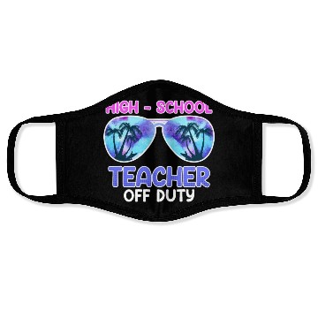 Discover High school teacher off duty vacation teacher Face Masks